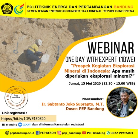 One Day with Expert Politeknik Energi dan Pertambangan Bandung “Prospek Kegiatan Eksplorasi Mineral di Indonesia : Apa masih Diperlukan Eksplorasi Mineral”