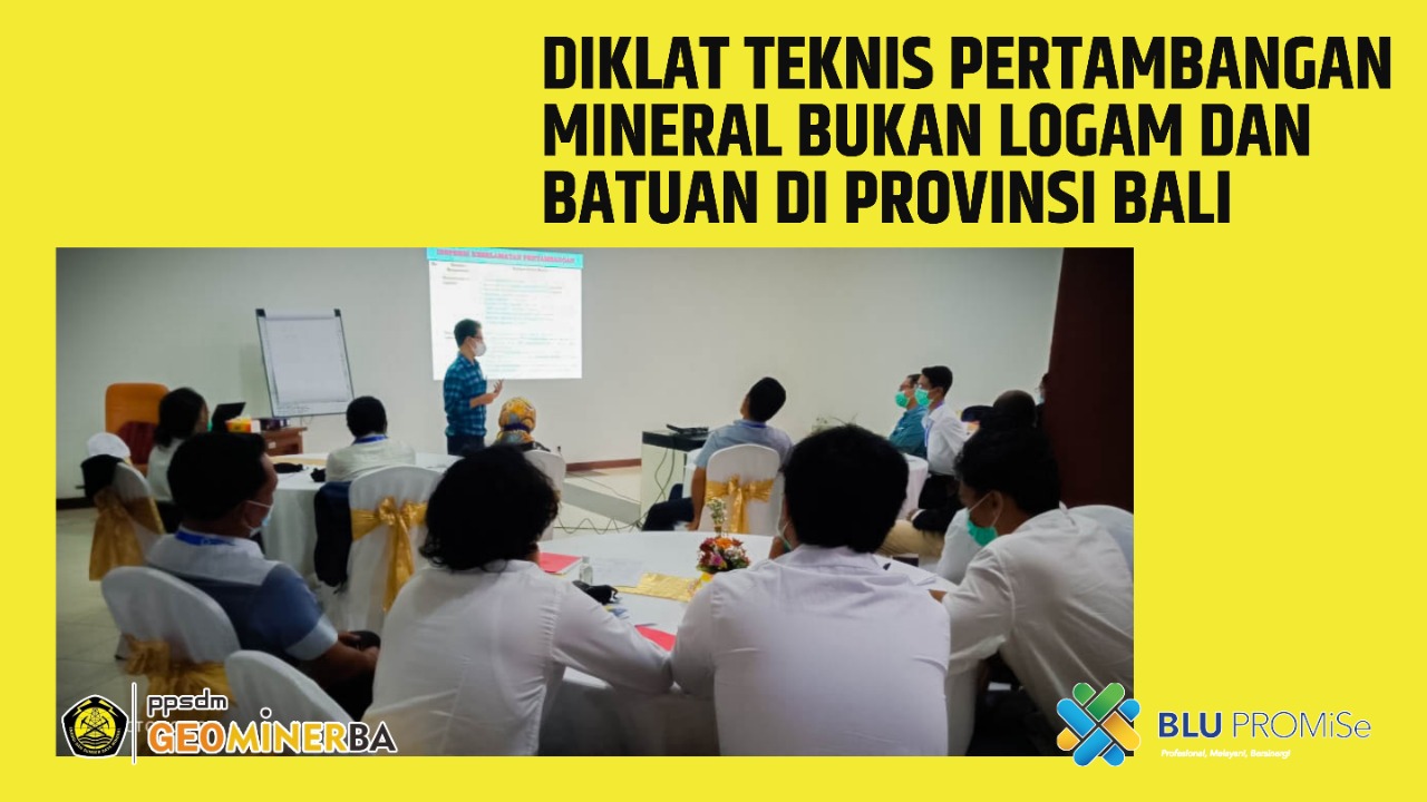 PPSDM Geominerba Berikan Pelatihan Bagi Penambang Skala Kecil Menengah di Bali