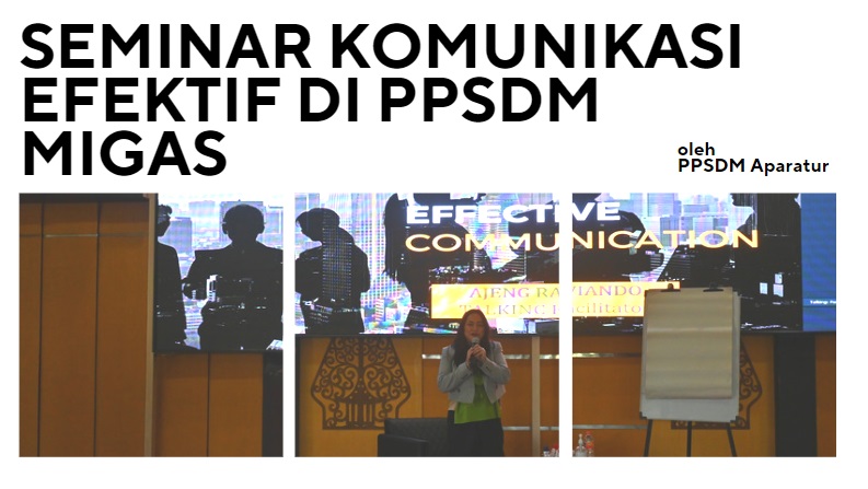 Pegawai PPSDM Migas Ikuti Seminar Effective Communication