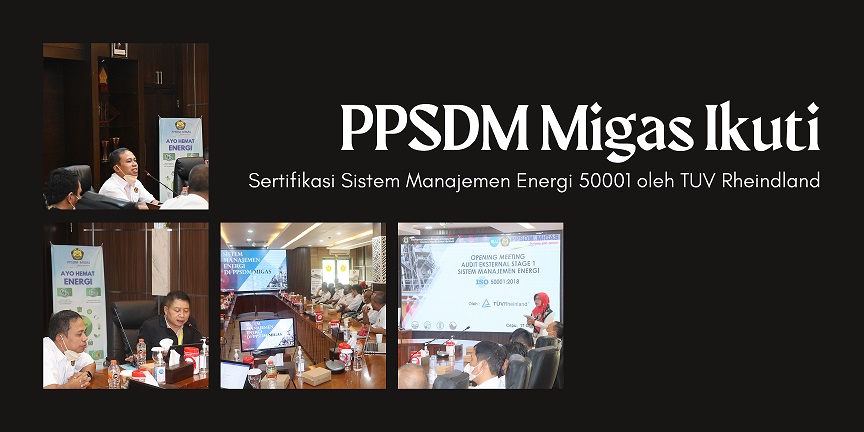 PPSDM Migas Ikut Sertifikasi Sistem Manajemen Energi 50001 oleh TUV Rheindland