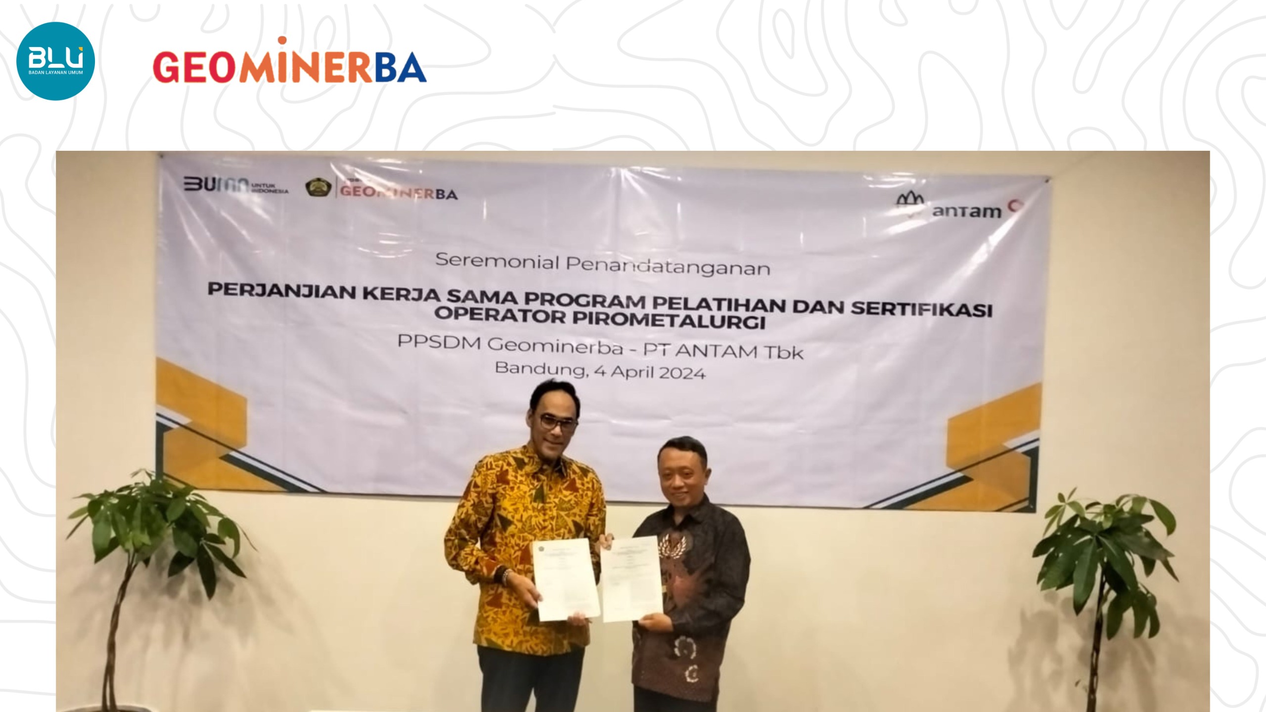 SIAPKAN OPERATOR PIROMETALURGI YANG KOMPETEN, PT. ANTAM TBK BEKERJASAMA DENGAN PPSDM GEOMINERBA